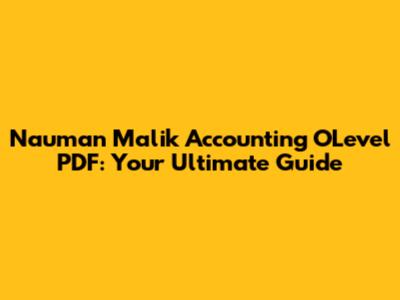 Nauman Malik Accounting O'Level PDF: Your Ultimate Guide