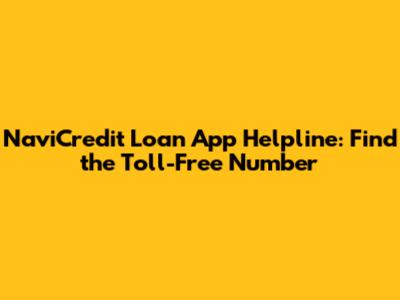 NaviCredit Loan App Helpline: Find the Toll-Free Number