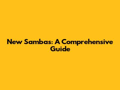 New Sambas: A Comprehensive Guide