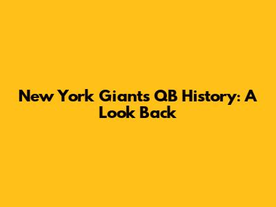 New York Giants QB History: A Look Back