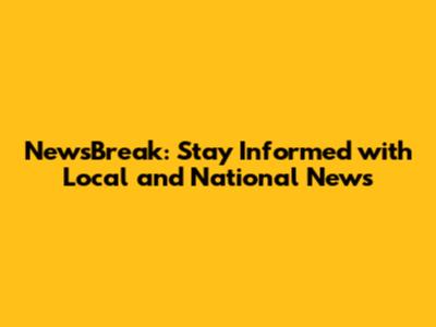 NewsBreak: Stay Informed with Local and National News