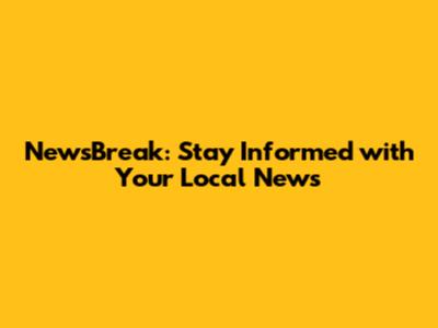 NewsBreak: Stay Informed with Your Local News