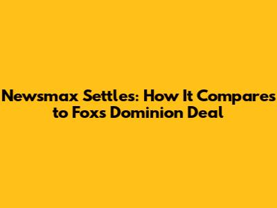 Newsmax Settles: How It Compares to Fox's Dominion Deal