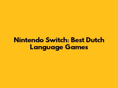 Nintendo Switch: Best Dutch Language Games