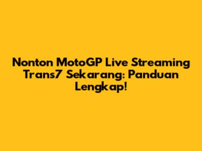 Nonton MotoGP Live Streaming Trans7 Sekarang: Panduan Lengkap!
