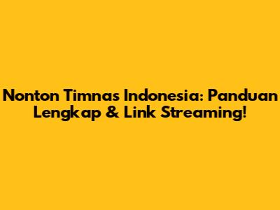 Nonton Timnas Indonesia: Panduan Lengkap & Link Streaming!