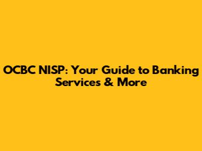 OCBC NISP: Your Guide to Banking Services & More