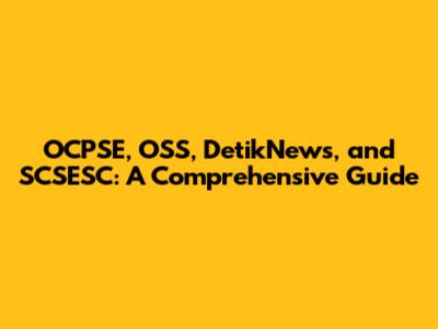 OCPSE, OSS, DetikNews, and SCSESC: A Comprehensive Guide