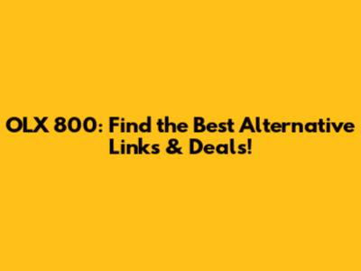 OLX 800: Find the Best Alternative Links & Deals!