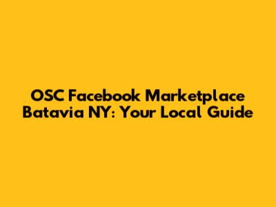 OSC Facebook Marketplace Batavia NY: Your Local Guide