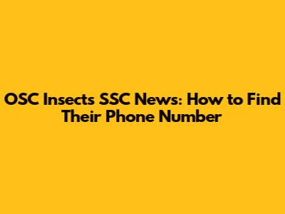OSC Insects SSC News: How to Find Their Phone Number