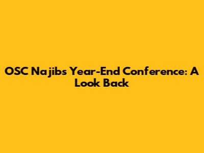 OSC Najib's Year-End Conference: A Look Back