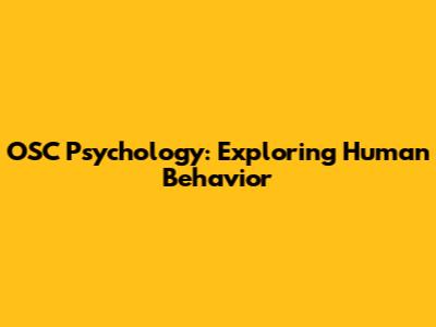 OSC Psychology: Exploring Human Behavior