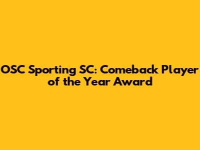 OSC Sporting SC: Comeback Player of the Year Award