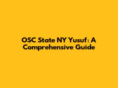 OSC State NY Yusuf: A Comprehensive Guide
