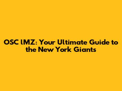 OSC lMZ: Your Ultimate Guide to the New York Giants