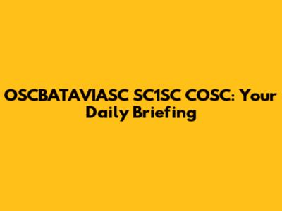 OSCBATAVIASC SC1SC COSC: Your Daily Briefing