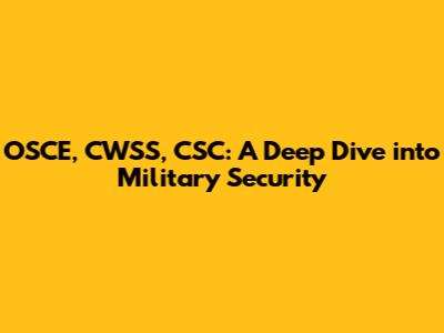 OSCE, CWSS, CSC: A Deep Dive into Military Security