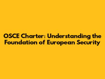 OSCE Charter: Understanding the Foundation of European Security