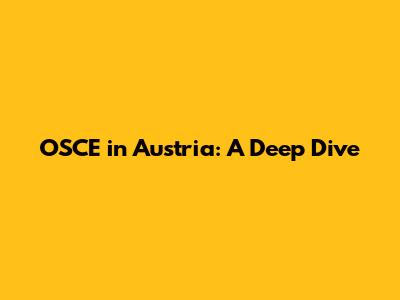 OSCE in Austria: A Deep Dive