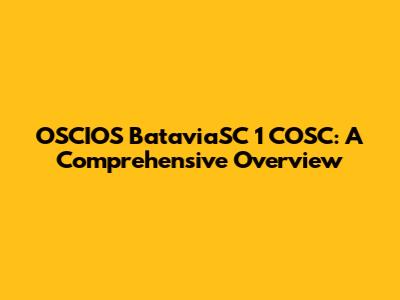 OSCIOS BataviaSC 1 COSC: A Comprehensive Overview