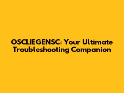 OSCLIEGENSC: Your Ultimate Troubleshooting Companion