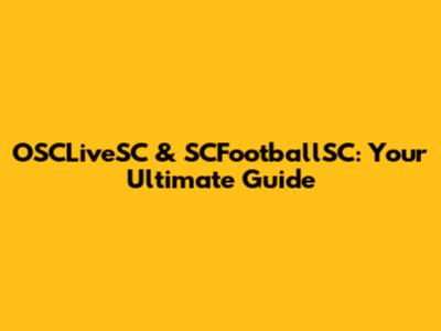 OSCLiveSC & SCFootballSC: Your Ultimate Guide