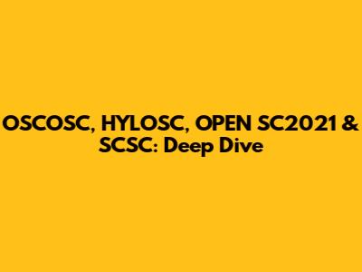OSCOSC, HYLOSC, OPEN SC2021 & SCSC: Deep Dive