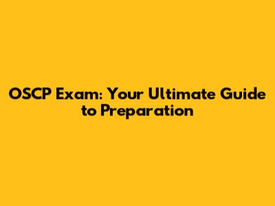 OSCP Exam: Your Ultimate Guide to Preparation
