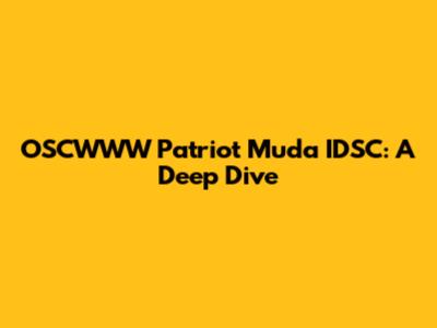 OSCWWW Patriot Muda IDSC: A Deep Dive