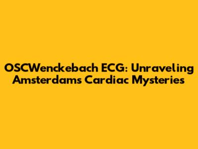 OSCWenckebach ECG: Unraveling Amsterdam's Cardiac Mysteries