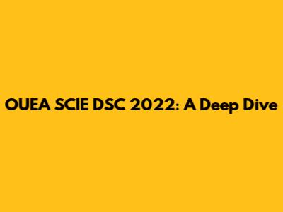 OUEA SCIE DSC 2022: A Deep Dive