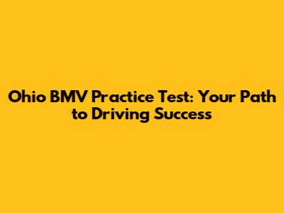 Ohio BMV Practice Test: Your Path to Driving Success