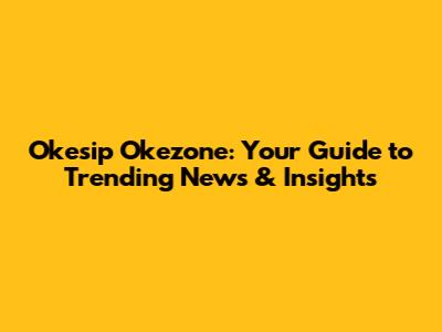 Okesip Okezone: Your Guide to Trending News & Insights