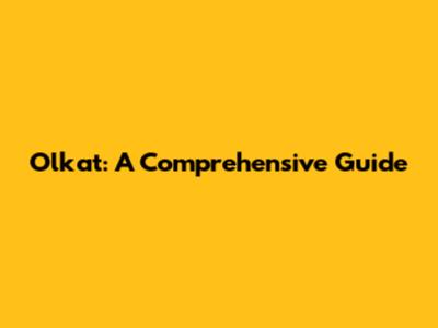 Olkat: A Comprehensive Guide