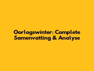 Oorlogswinter: Complete Samenvatting & Analyse