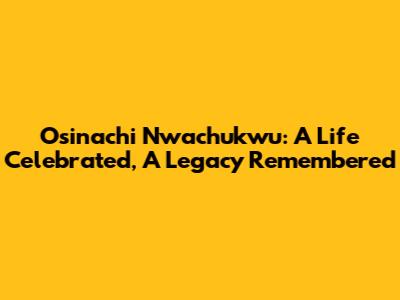 Osinachi Nwachukwu: A Life Celebrated, A Legacy Remembered
