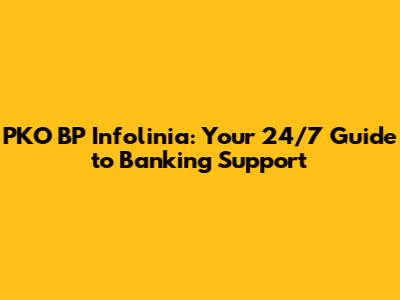 PKO BP Infolinia: Your 24/7 Guide to Banking Support