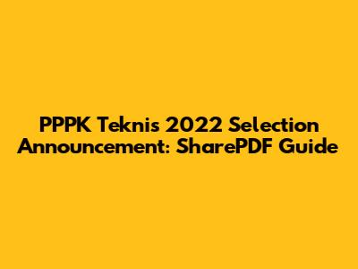 PPPK Teknis 2022 Selection Announcement: SharePDF Guide
