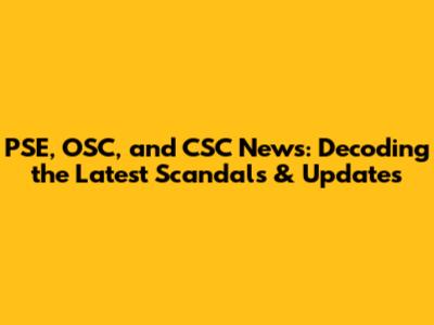 PSE, OSC, and CSC News: Decoding the Latest Scandals & Updates