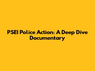 PSEI Police Action: A Deep Dive Documentary