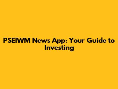PSEIWM News App: Your Guide to Investing