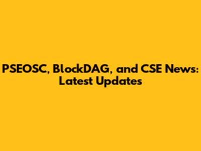 PSEOSC, BlockDAG, and CSE News: Latest Updates