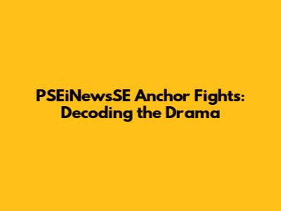 PSEiNewsSE Anchor Fights: Decoding the Drama