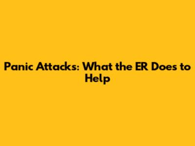 Panic Attacks: What the ER Does to Help
