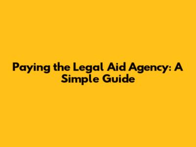 Paying the Legal Aid Agency: A Simple Guide