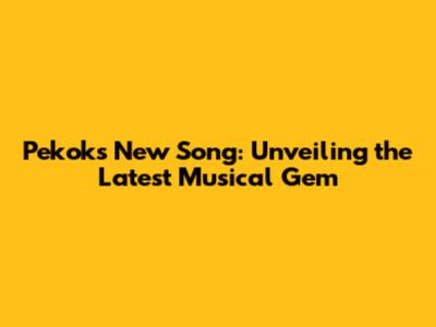 Pekok's New Song: Unveiling the Latest Musical Gem