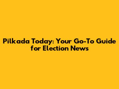 Pilkada Today: Your Go-To Guide for Election News