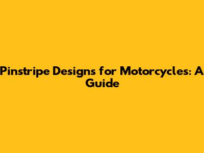 Pinstripe Designs for Motorcycles: A Guide