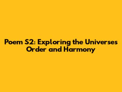 Poem S2: Exploring the Universe's Order and Harmony